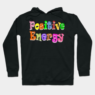 positive energy Hoodie